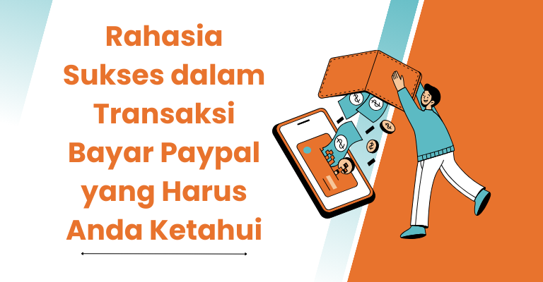 Rahasia Sukses dalam Transaksi Bayar Paypal yang Harus Anda Ketahui