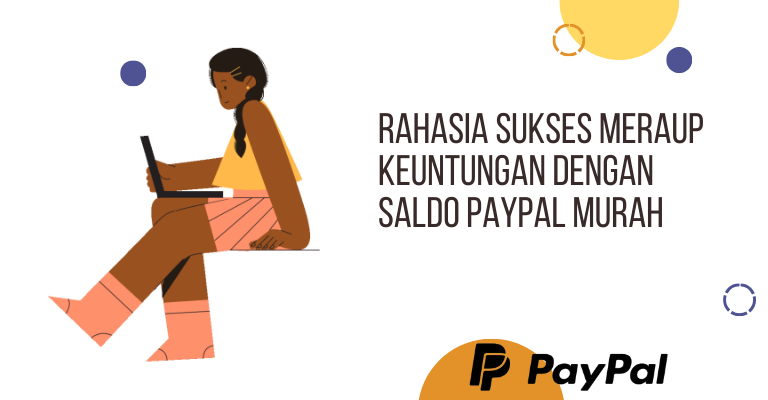 Rahasia Sukses Meraup Keuntungan dengan Saldo PayPal Murah