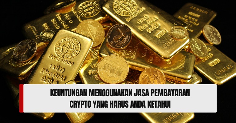 Keuntungan Menggunakan Jasa Pembayaran Crypto yang Harus Anda Ketahui