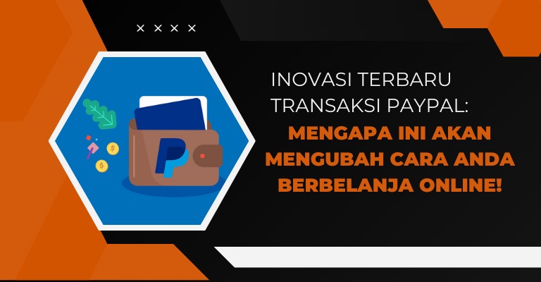 Inovasi Terbaru Transaksi PayPal: Mengapa Ini Akan Mengubah Cara Anda Berbelanja Online!