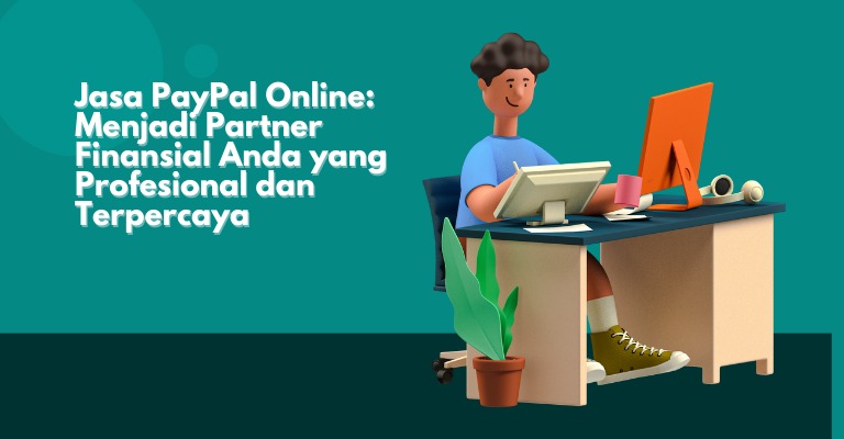 Jasa PayPal Online: Menjadi Partner Finansial Anda yang Profesional dan Terpercaya.