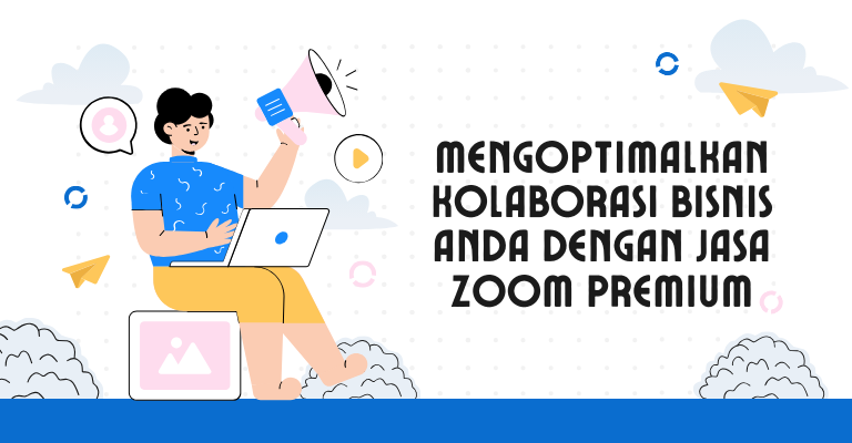 Mengoptimalkan Kolaborasi Bisnis Anda dengan Jasa Zoom Premium