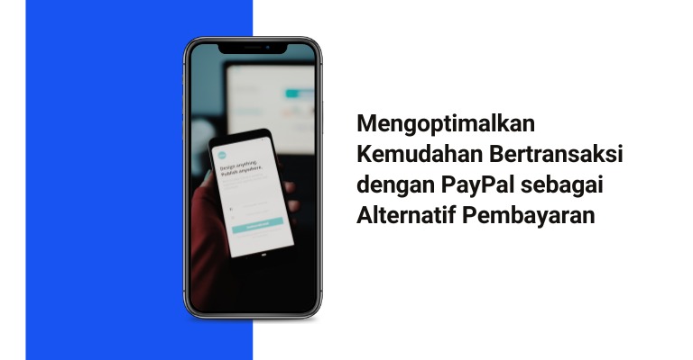 Mengoptimalkan Kemudahan Bertransaksi dengan PayPal sebagai Alternatif Pembayaran