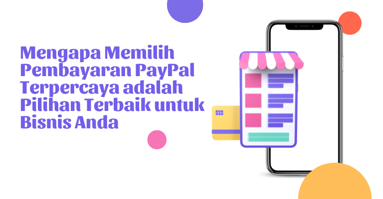 Mengapa Memilih Pembayaran PayPal Terpercaya adalah Pilihan Terbaik untuk Bisnis Anda