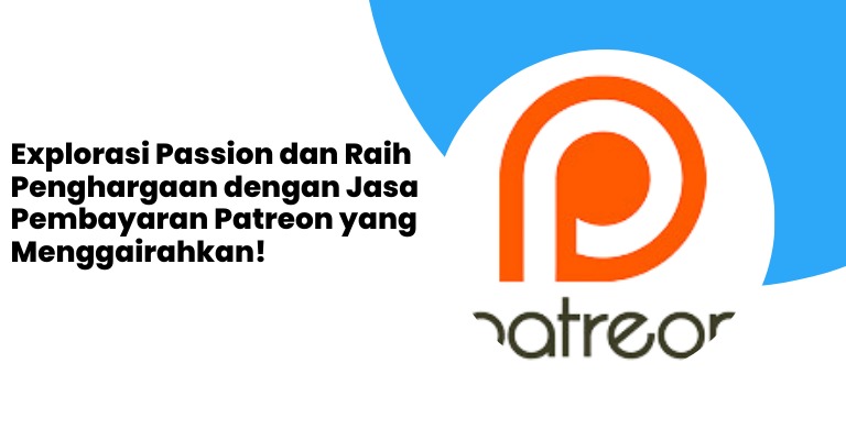 Explorasi Passion dan Raih Penghargaan dengan Jasa Pembayaran Patreon yang Menggairahkan!