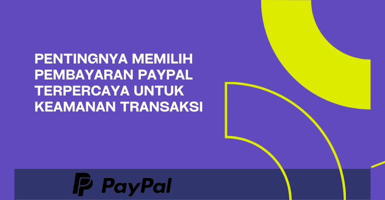 Pentingnya Memilih Pembayaran PayPal Terpercaya untuk Keamanan Transaksi