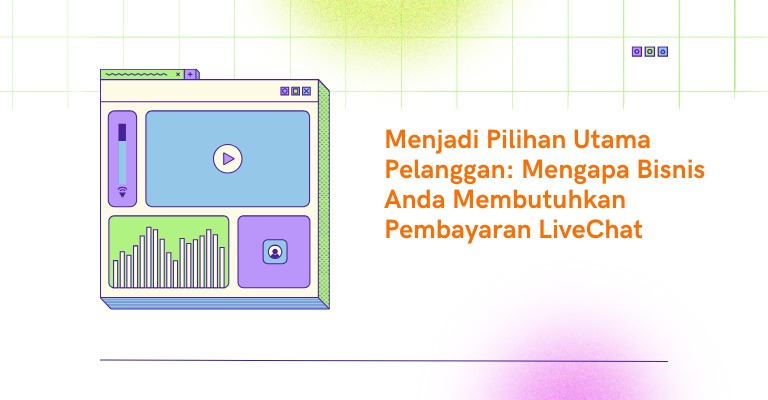 Menjadi Pilihan Utama Pelanggan: Mengapa Bisnis Anda Membutuhkan Pembayaran LiveChat