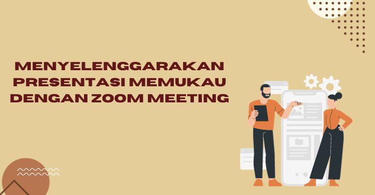 Menyelenggarakan Presentasi Memukau dengan Zoom Meeting