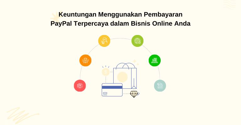 Meningkatkan Kepercayaan Konsumen: Keuntungan Menggunakan Pembayaran PayPal Terpercaya dalam Bisnis Online Anda