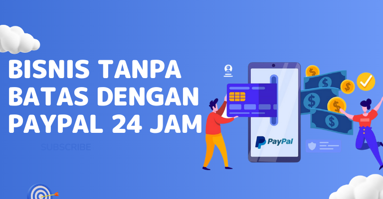 Bisnis Tanpa Batas dengan PayPal 24 Jam