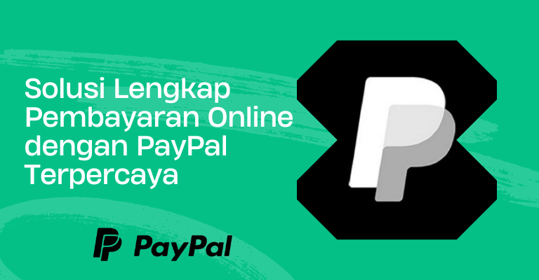 Solusi Lengkap Pembayaran Online dengan PayPal Terpercaya