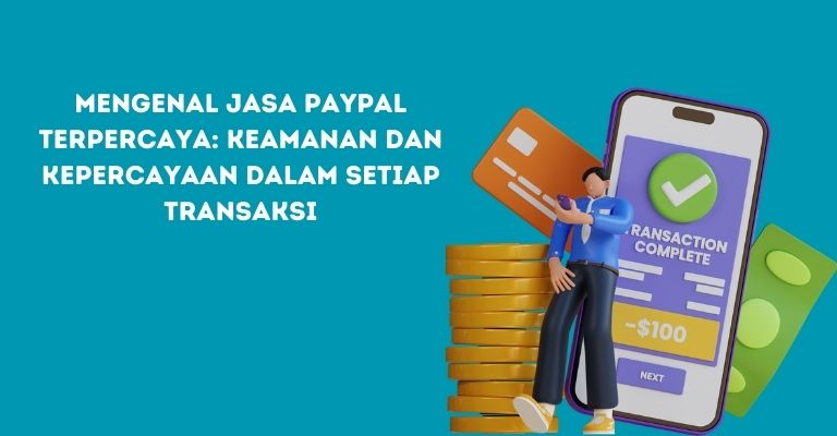 Mengenal Jasa PayPal Terpercaya: Keamanan dan Kepercayaan dalam Setiap Transaksi