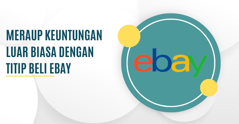 Meraup Keuntungan Luar Biasa dengan Titip Beli Ebay