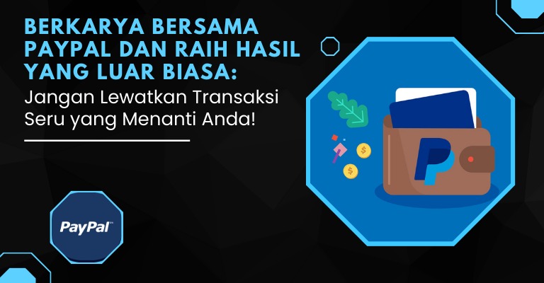 Berkarya bersama PayPal dan Raih Hasil yang Luar Biasa: Jangan Lewatkan Transaksi Seru yang Menanti Anda!