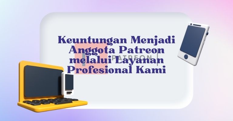 Keuntungan Menjadi Anggota Patreon melalui Layanan Profesional Kami