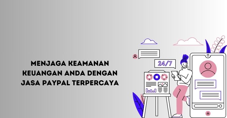 Menjaga Keamanan Keuangan Anda dengan Jasa PayPal Terpercaya