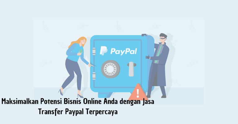 Maksimalkan Potensi Bisnis Online Anda dengan Jasa Transfer Paypal Terpercaya