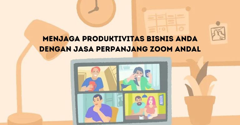 Menjaga Produktivitas Bisnis Anda dengan Jasa Perpanjang Zoom Andal