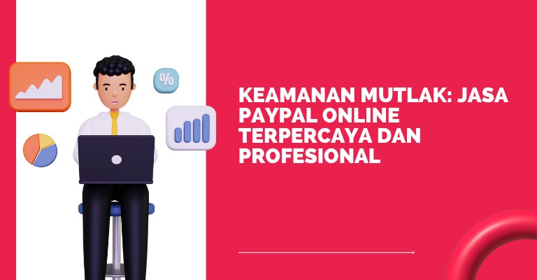 Keamanan Mutlak: Jasa PayPal Online Terpercaya dan Profesional