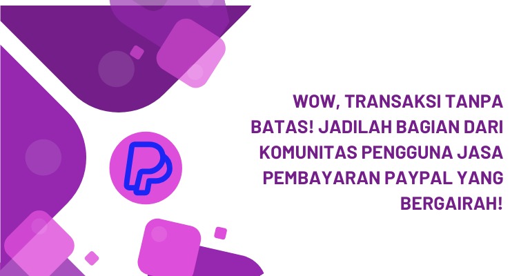 Wow, Transaksi Tanpa Batas! Jadilah Bagian dari Komunitas Pengguna Jasa Pembayaran PayPal yang Bergairah!