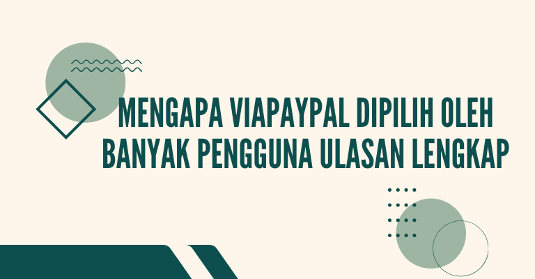 Mengapa ViaPayPal Dipilih Oleh Banyak Pengguna Ulasan Lengkap