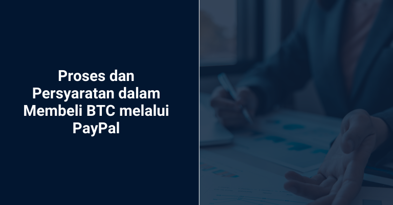 Mengenal Lebih Dekat: Proses dan Persyaratan dalam Membeli BTC melalui PayPal