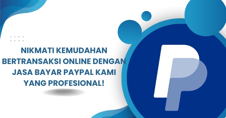 Nikmati Kemudahan Bertransaksi Online dengan Jasa Bayar PayPal kami yang Profesional!