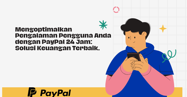 Mengoptimalkan Pengalaman Pengguna Anda dengan PayPal 24 Jam: Solusi Keuangan Terbaik.