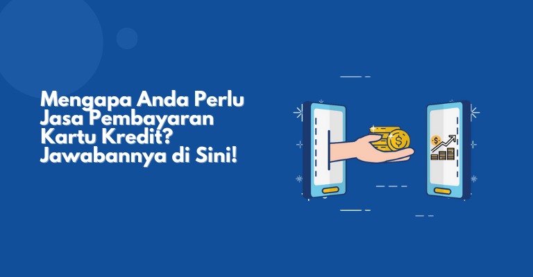 Mengapa Anda Perlu Jasa Pembayaran Kartu Kredit? Jawabannya di Sini!