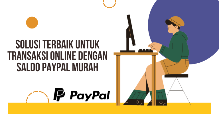 Solusi Terbaik untuk Transaksi Online dengan Saldo PayPal Murah