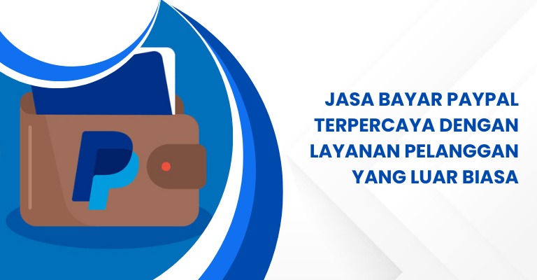 Jasa Bayar PayPal Terpercaya dengan Layanan Pelanggan yang Luar Biasa