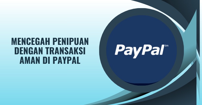 Mencegah Penipuan dengan Transaksi Aman di PayPal