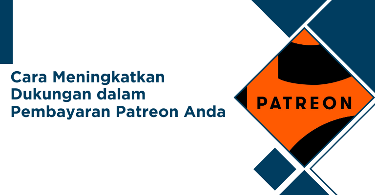 Cara Meningkatkan Dukungan dalam Pembayaran Patreon Anda