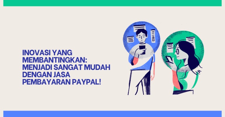 Inovasi yang Membantingkan: Menjadi Sangat Mudah dengan Jasa Pembayaran PayPal!