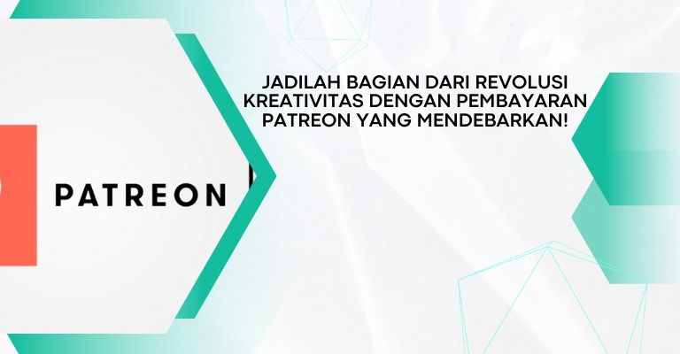 Jadilah Bagian dari Revolusi Kreativitas dengan Pembayaran Patreon yang Mendebarkan!