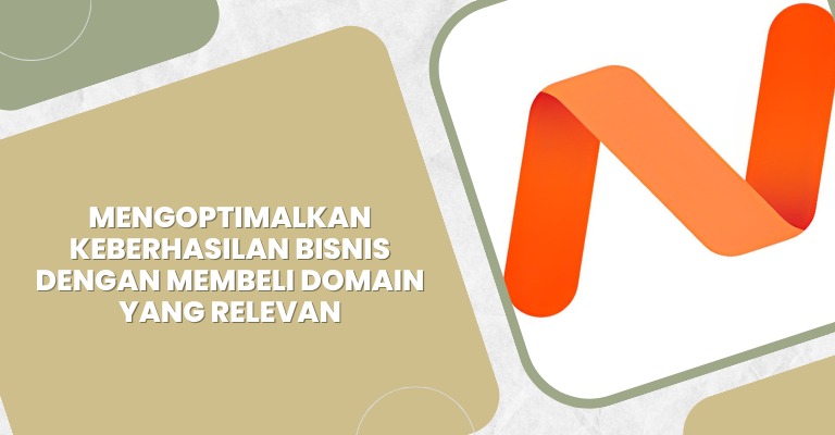 Mengoptimalkan Keberhasilan Bisnis dengan Membeli Domain yang Relevan