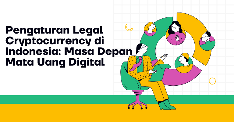 Pengaturan Legal Cryptocurrency di Indonesia: Masa Depan Mata Uang Digital