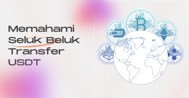 Memahami Seluk Beluk Transfer USDT: Segala Hal yang Perlu Anda Ketahui