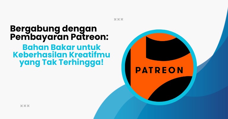 Bergabung dengan Pembayaran Patreon: Bahan Bakar untuk Keberhasilan Kreatifmu yang Tak Terhingga!