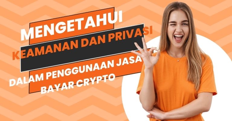 Mengetahui Keamanan dan Privasi dalam Penggunaan Jasa Bayar Crypto