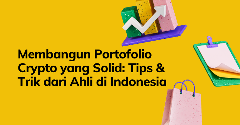 Membangun Portofolio Crypto yang Solid: Tips & Trik dari Ahli di Indonesia