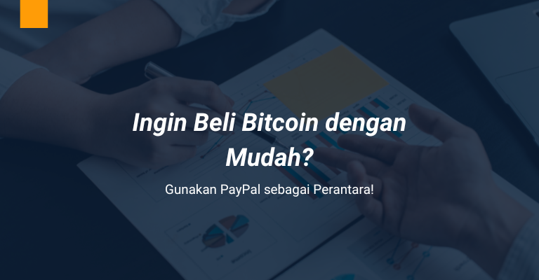 Ingin Beli Bitcoin dengan Mudah? Gunakan PayPal sebagai Perantara!