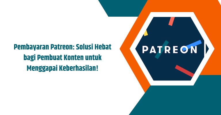 Pembayaran Patreon: Solusi Hebat bagi Pembuat Konten untuk Menggapai Keberhasilan!