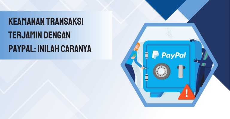 Keamanan Transaksi Terjamin dengan PayPal: Inilah Caranya