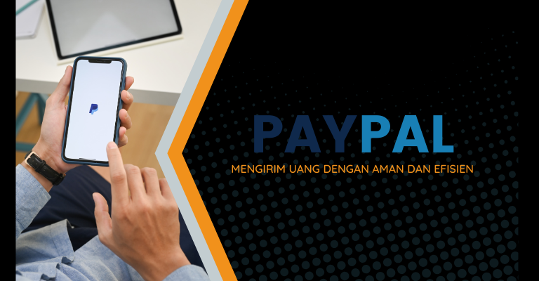 Mengirim Uang dengan Aman dan Efisien: Penjelasan Tentang Kirim PayPal