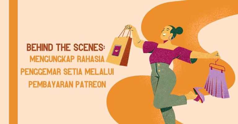 Behind the Scenes: Mengungkap Rahasia Penggemar Setia Melalui Pembayaran Patreon