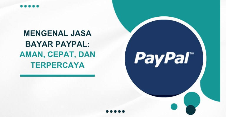 Mengenal Jasa Bayar PayPal: Aman, Cepat, dan Terpercaya