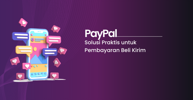 PayPal: Solusi Praktis untuk Pembayaran Beli Kirim