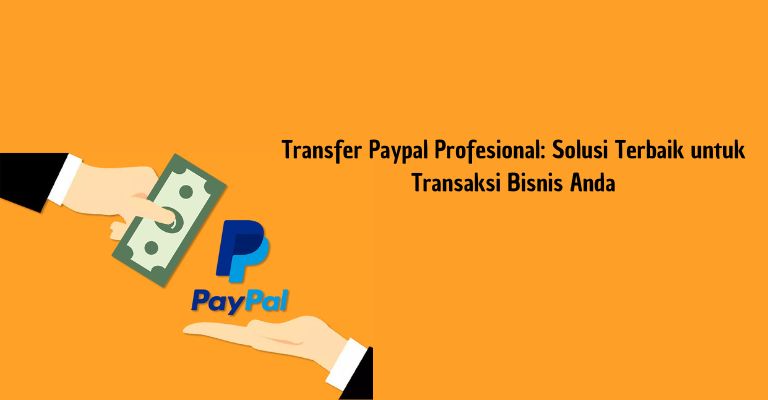 Transfer Paypal Profesional: Solusi Terbaik untuk Transaksi Bisnis Anda