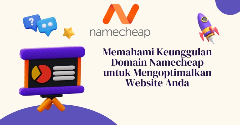 Memahami Keunggulan Domain Namecheap untuk Mengoptimalkan Website Anda